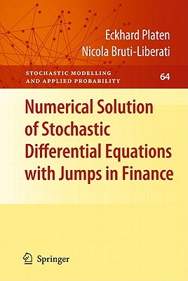 Numerical Solution of Stochastic Differential Equations with Jumps in Finance (Stochastic Modelling and Applied Probability, 64)