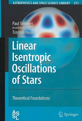 Linear Isentropic Oscillations of Stars: Theoretical Foundations (Astrophysics and Space Science Library, 371)