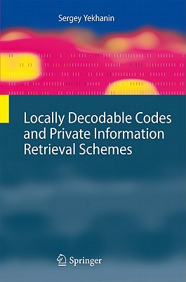 Image for Locally Decodable Codes and Private Information Retrieval Schemes (Information Security and Cryptography)