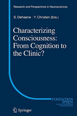 Characterizing Consciousness: From Cognition to the Clinic (Research and Perspectives in Neurosciences)