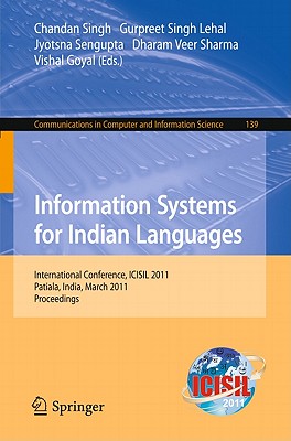 Information Systems for Indian Languages: International Conference, ICISIL 2011, Patiala, India, March 9-11, 2011. Proceedings (Communications in Computer and Information Science)