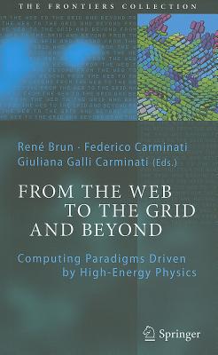 From the Web to the Grid and Beyond: Computing Paradigms Driven by High-Energy Physics (The Frontiers Collection)
