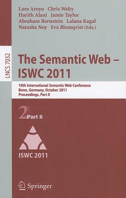 The Semantic Web -- ISWC 2011: 10th International Semantic Web Conference, Bonn, Germany, October 23-27, 2011, Proceedings, Part II (Lecture Notes in Computer Science, 7032)