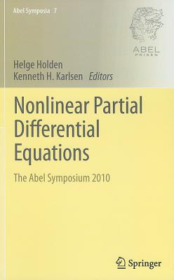 Nonlinear Partial Differential Equations: The Abel Symposium 2010 (Abel Symposia, Vol. 7)