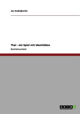 Thai - ein Spiel mit Identit ten (German Edition)