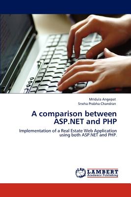 A comparison between ASP.NET and PHP: Implementation of a Real Estate Web Application using both ASP.NET and PHP.