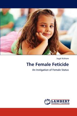 The Female Feticide: An Instigation of Female Status