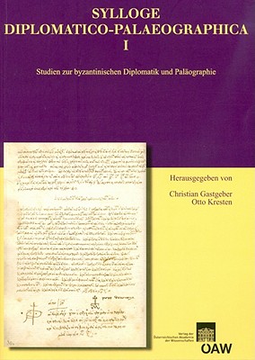 Sylloge Diplomatico-Palaeographica I: Studien zu byzantinischen Diplomatik und Palaographie (Denkschriften Der Phil.-hist. Klasse) (German Edition)