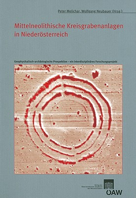 Mittelneolithische Kreisgrabenanlagen in Niederosterreich: Geophysikalisch-archaologische Prospektion ein interdisziplinares Forschungsprojekt . Pr historischen Kommission) (German Edition)