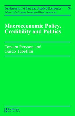 Macroeconomic Policy, Credibility and Politics (Fundamentals of Pure and Applied Economics 38)