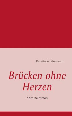 Brcken ohne Herzen: Kriminalroman (German Edition)
