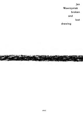 Jan Wawrzyniak: Broken and Lost: Drawing (German and English Edition)