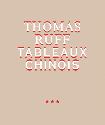 Thomas Ruff: Tableaux Chinois