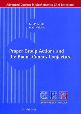 Proper Group Actions and the Baum-Connes Conjecture (Advanced Courses in Mathematics - CRM Barcelona)