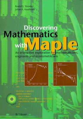 Discovering Mathematics with Maple: An interactive exploration for mathematicians, engineers and econometricians