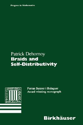 Braids and Self-Distributivity (Progress in Mathematics, 192)