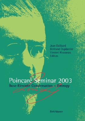 Poincar Seminar 2003: Bose-Einstein Condensation Entropy (Poincar Seminare)