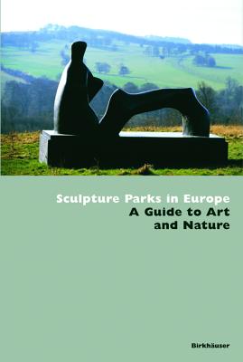 Sculptures Parks in Europe: A Guide to Art and Nature
