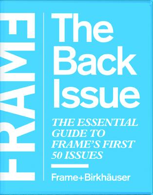 Frame:the Back Issue: The Essential Guide to Frame's First 50 Issues
