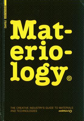 Materiology: The Creative Industry's Guide to Materials and Technologies