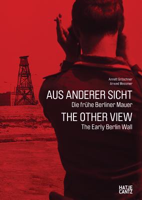 The Other View: The Early Berlin Wall (English and German Edition)