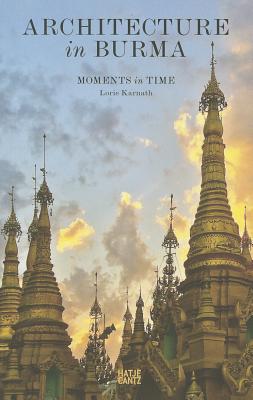 Architecture in Burma: Moments in Time