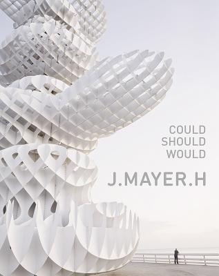 J. Mayer H.: Could Should Would