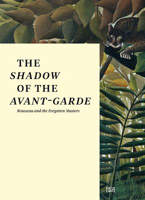 The Shadow of the Avant-garde: Rousseau and the Forgotten Masters