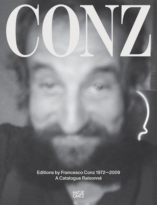 Edizioni Conz 19722009: Catalogue Raisonn