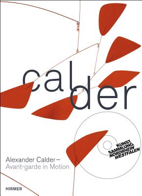 Alexander Calder: Avant-garde in Motion
