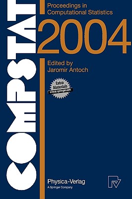 COMPSTAT 2004 - Proceedings in Computational Statistics: 16th Symposium Held in Prague, Czech Republic, 2004