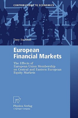European Financial Markets: The Effects of European Union Membership on Central and Eastern European Equity Markets (Contributions to Economics)