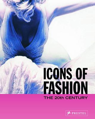 Icons of Fashion: The 20th Century (Prestel's Icons)