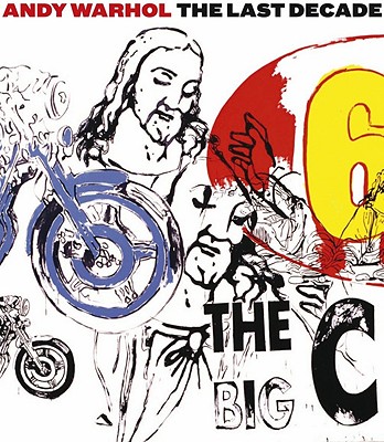 Andy Warhol: The Last Decade