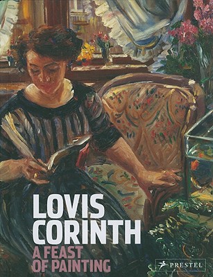 Lovis Corinth: A Feast of Painting (Masterpieces in Focus)
