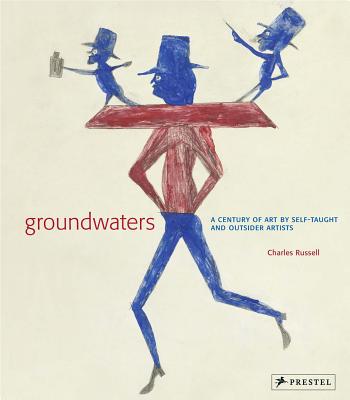 Image for Groundwaters: A Century of Art by Self-Taught And Outsider Artists Groundwaters: A Century of Art by Self-Taught And Outsider Artists
