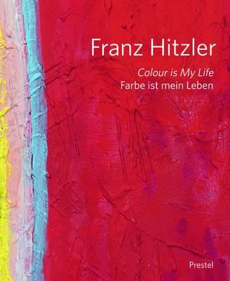 Franz Hitzler: Color is My Life