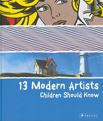 13 Modern Artists Children Should Know (Children Should Know) (13 Children Should Know)