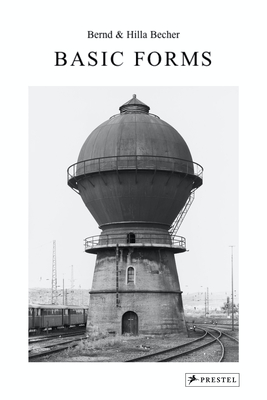 Bernd & Hilla Becher. Basic Forms