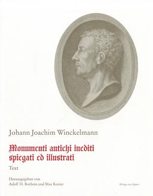 Schriften und Nachlass / Monumenti antichi inediti spiegati ed illustrati. Roma 1767 [Hardcover] Borbein,; Kunze, and Rugler,
