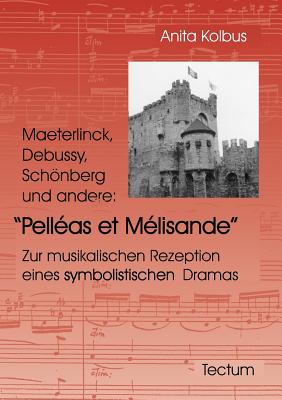 Image for Maeterlinck, Debussy, Schönberg und andere: Pelléas et Mélisande (German Edition)