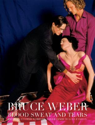 Image for BLOOD SWEAT AND TEARS OR HOW I STOPPED WORRYING AND LEARNED TO LOVE FASHION