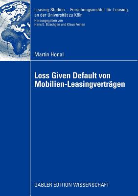 Loss Given Default von Mobilien-Leasingvertr gen (Leasing-Studien, Forschungsinstitut f r Leasing an der Universit t zu K ln) (German Edition)