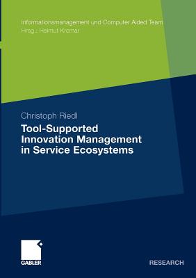 Tool-Supported Innovation Management in Service Ecosystems (Informationsmanagement und Computer Aided Team)