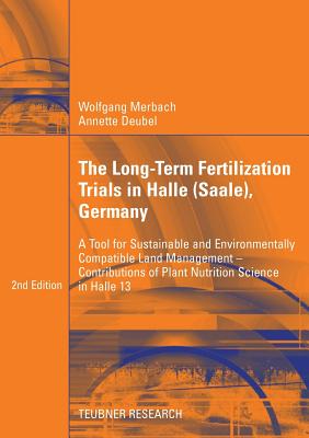 The Long-Term Fertilization Trials in Halle (Saale): A Tool for Sustainable and Environmentally Compatible Land Management - Contributions of Plant Nutrition Science in Halle 13