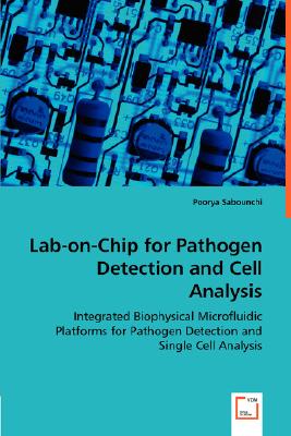 Lab-on-Chip for Pathogen Detection and Cell Analysis: Integrated Biophysical Microfluidic Platforms for Pathogen Detection and Single Cell Analysis