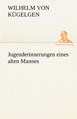 Jugenderinnerungen Eines Alten Mannes (German Edition)