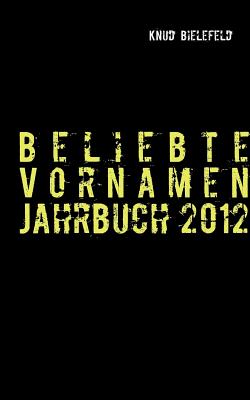 Beliebte Vornamen Jahrbuch 2012 (German Edition)