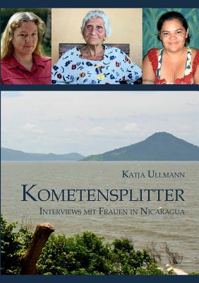 Kometensplitter: Interviews mit Frauen in Nicaragua (German Edition)
