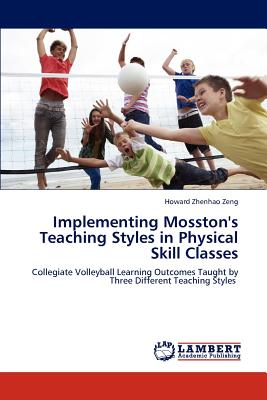 Implementing Mosston's Teaching Styles in Physical Skill Classes: Collegiate Volleyball Learning Outcomes Taught by Three Different Teaching Styles